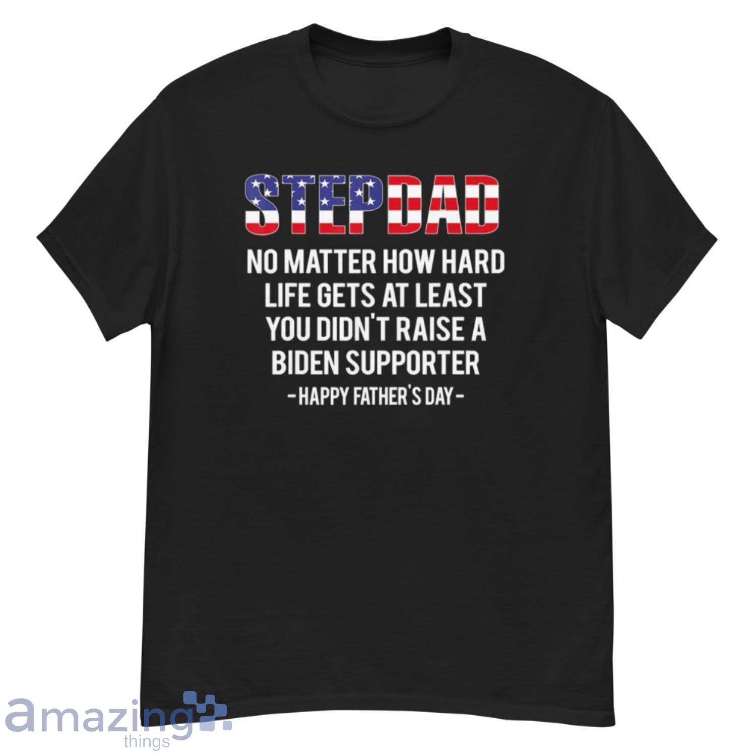 Stepdad No Matter How Hard Life Gets At Least Father’s Day Shirt - G500 Men’s Classic T-Shirt