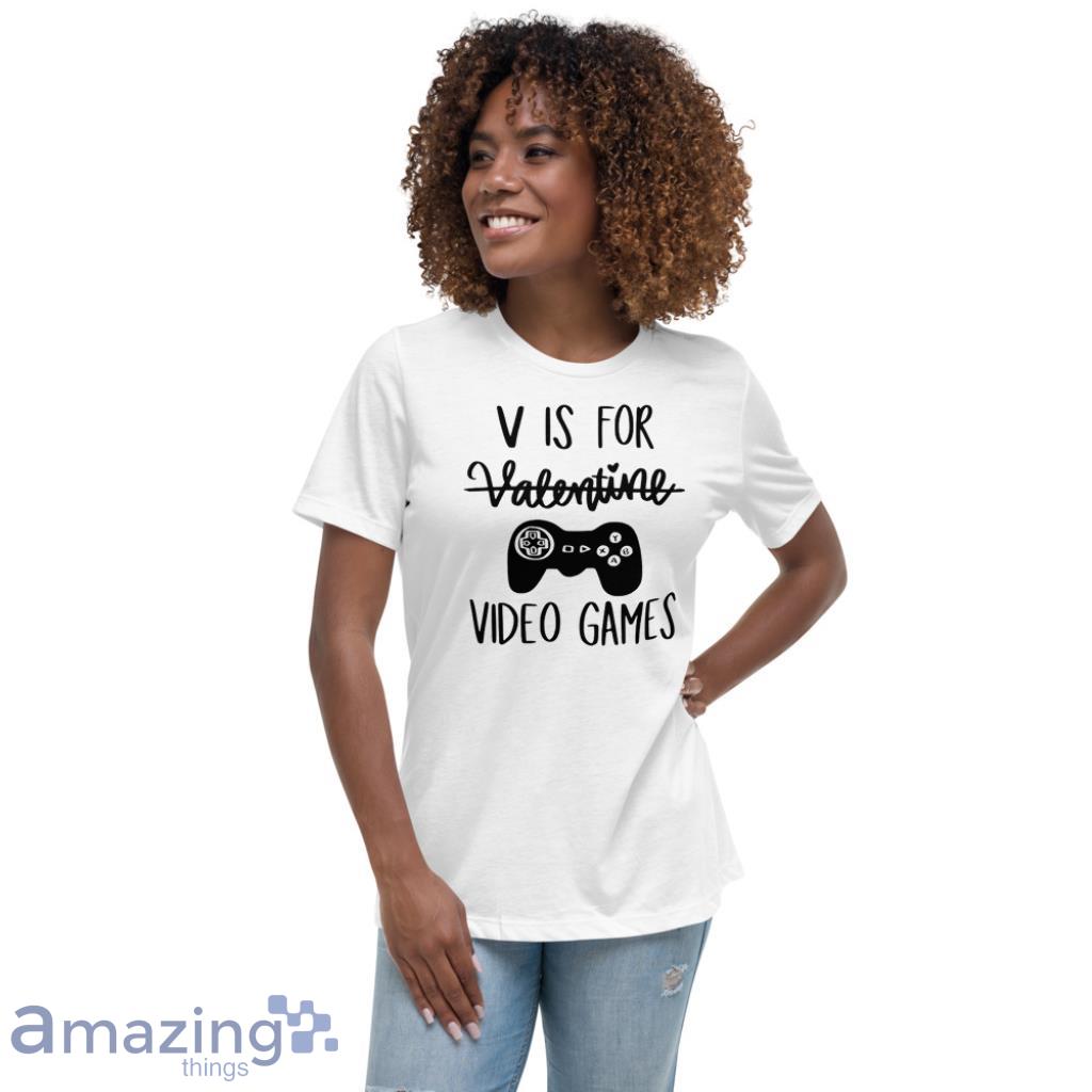 V Is For Video Games Valentine's Day Shirt image V Is For Video Games Valentines Day Shirt - Womens Relaxed Short Sleeve Jersey Tee