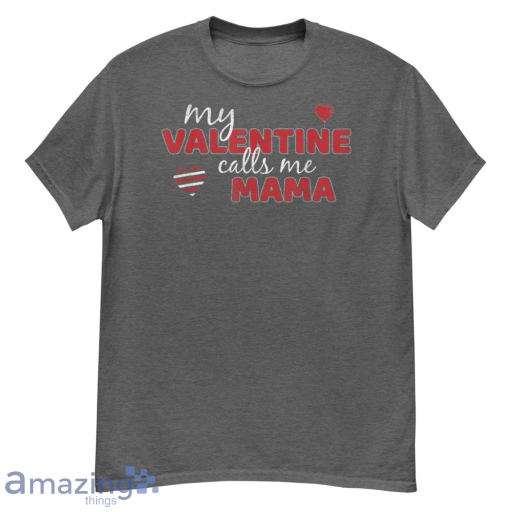  Valentine Calls Me Mama-Cute Valentines Day Gift T-Shirt - G500 Men’s Classic T-Shirt-1