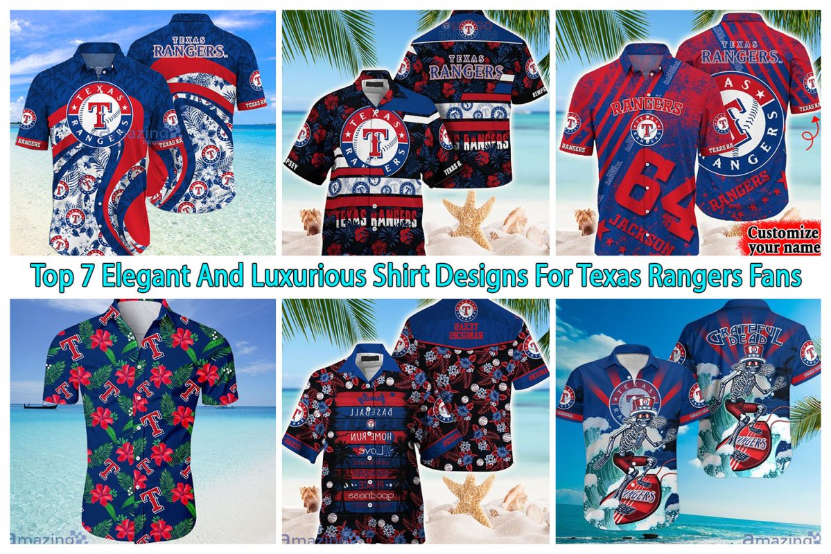 Top 7 Elegant And Luxurious Shirt Designs For Texas Rangers Fans