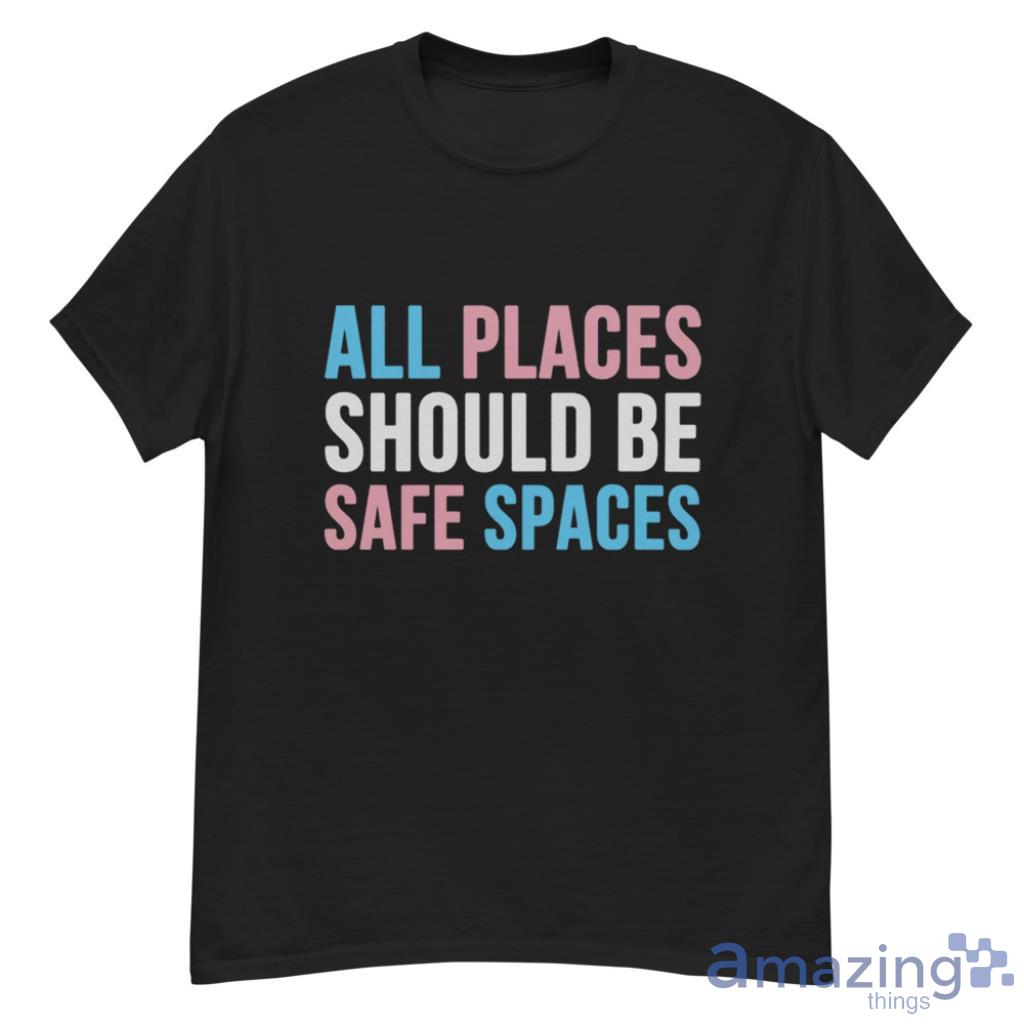 All Places Should Be Safe Spaces LGBTQ T Shirt image All Places Should Be Safe Spaces LGBTQ T Shirt - G500 Men’s Classic T-Shirt