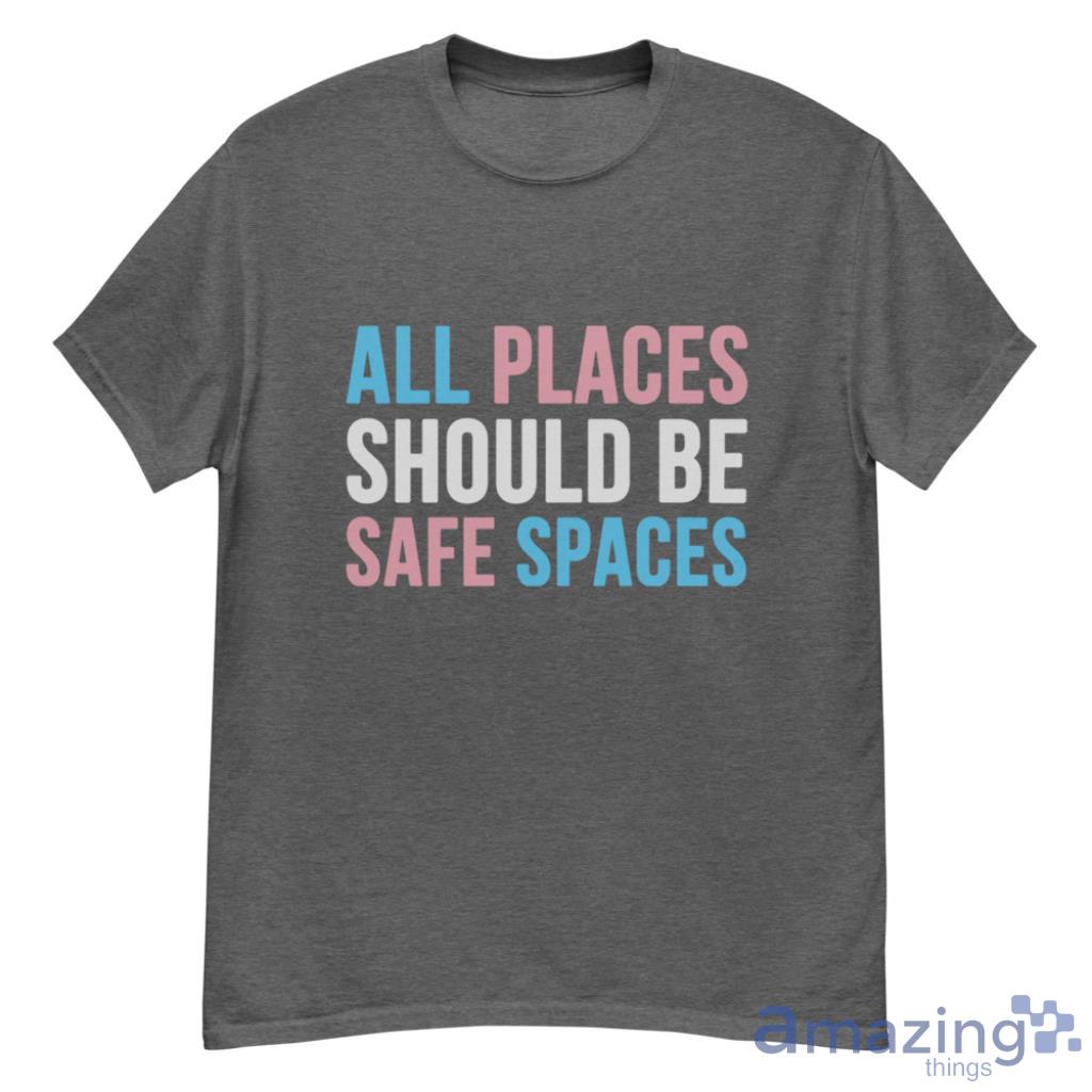 All Places Should Be Safe Spaces LGBTQ T Shirt - G500 Men’s Classic T-Shirt-1 All Places Should Be Safe Spaces LGBTQ T Shirt - G500 Men’s Classic T-Shirt-1