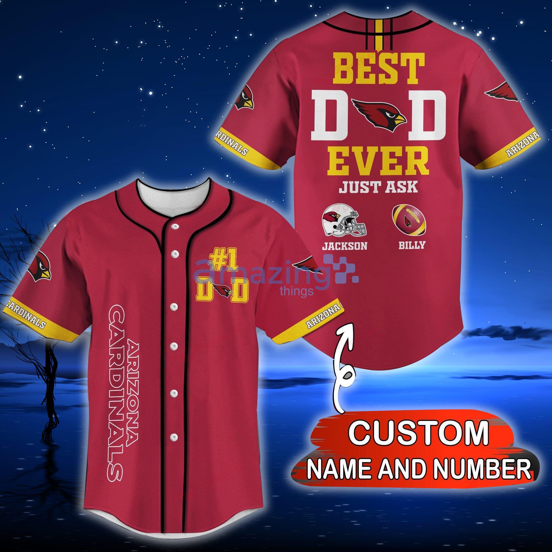 Arizona Cardinals NFL Custom Name And Number Best Dad Ever Baseball Jersey  Shirt