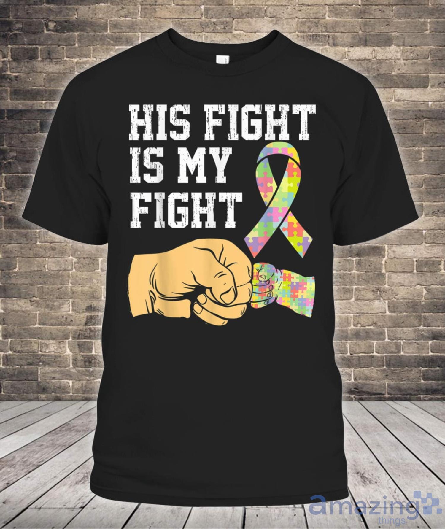 Autism Awareness Fist Bump Puzzle His Fight Is My Fight Shirt Product Photo 1