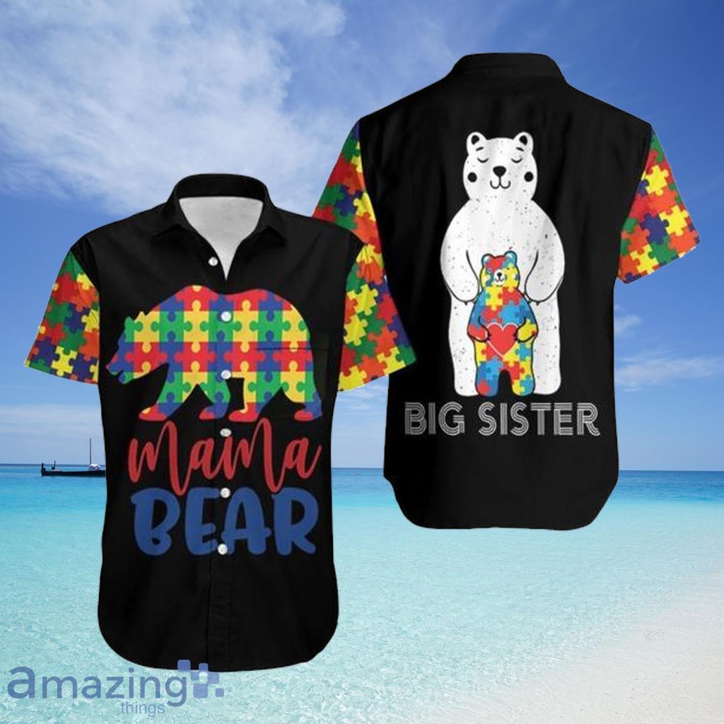 Beach Shirt Mama Bear Big Sister Autism Support Hawaiian Shirt For Men And Women - Beach Shirt Mama Bear Big Sister Autism Support Hawaiian Shirt For Men And Women