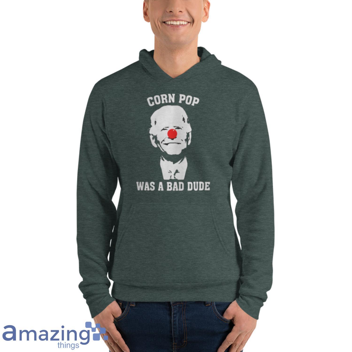Biden Clown Cornpop Was A Bad Dude T Shirt image Biden Clown Cornpop Was A Bad Dude T-Shirt Product Photo 7