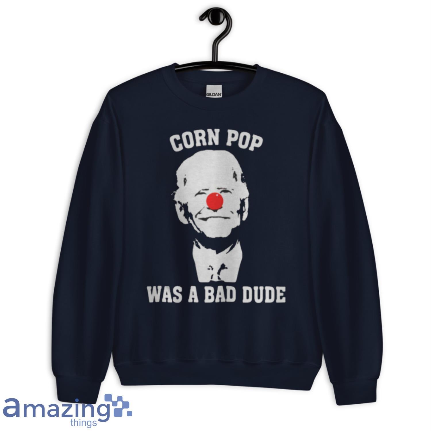 Biden Clown Cornpop Was A Bad Dude T-Shirt Product Photo 1 Biden Clown Cornpop Was A Bad Dude T-Shirt Product Photo 1