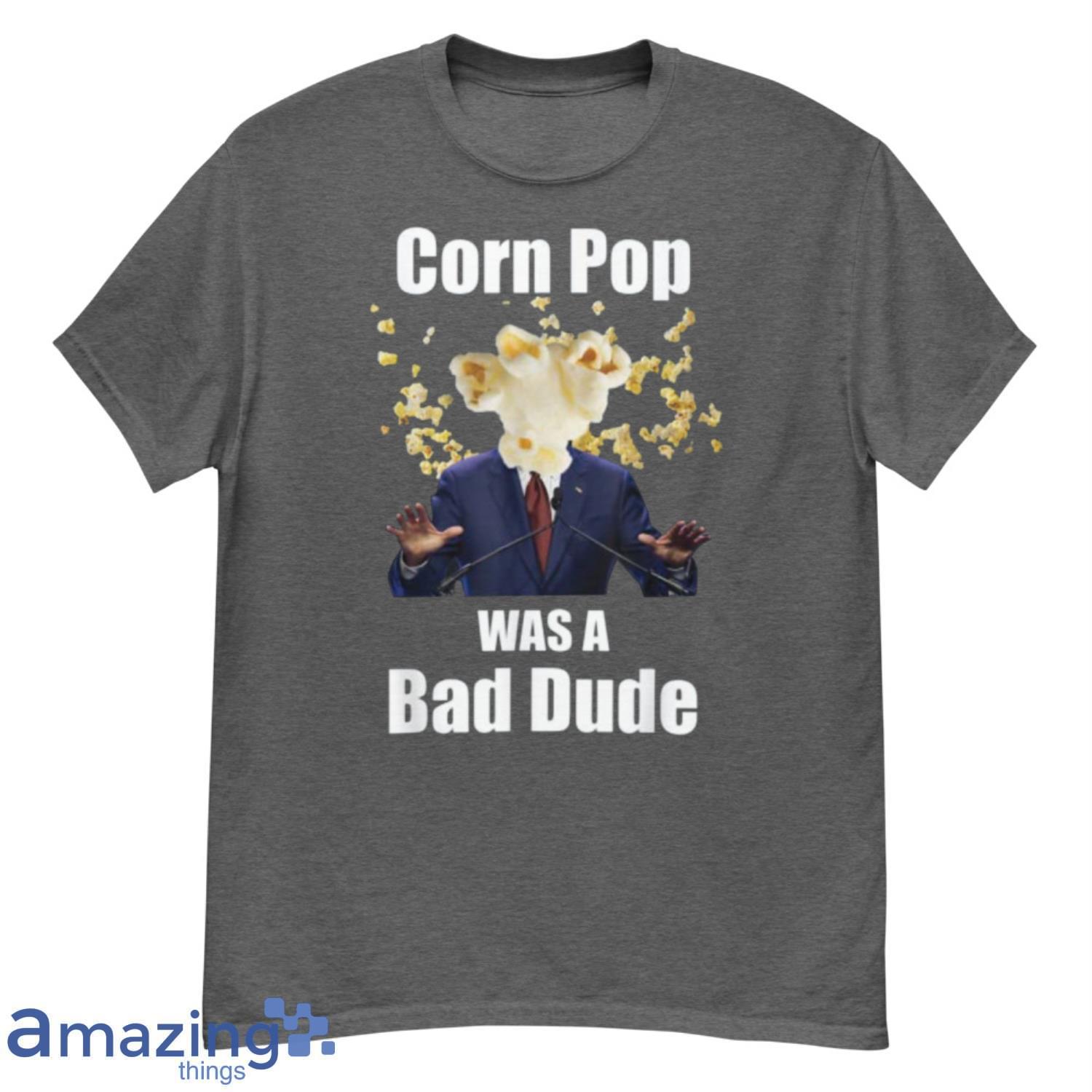 Biden Corn Pop Was A Bad Dude Hot Trending T Shirt image Biden Corn Pop Was A Bad Dude Hot Trending T-Shirt Product Photo 3