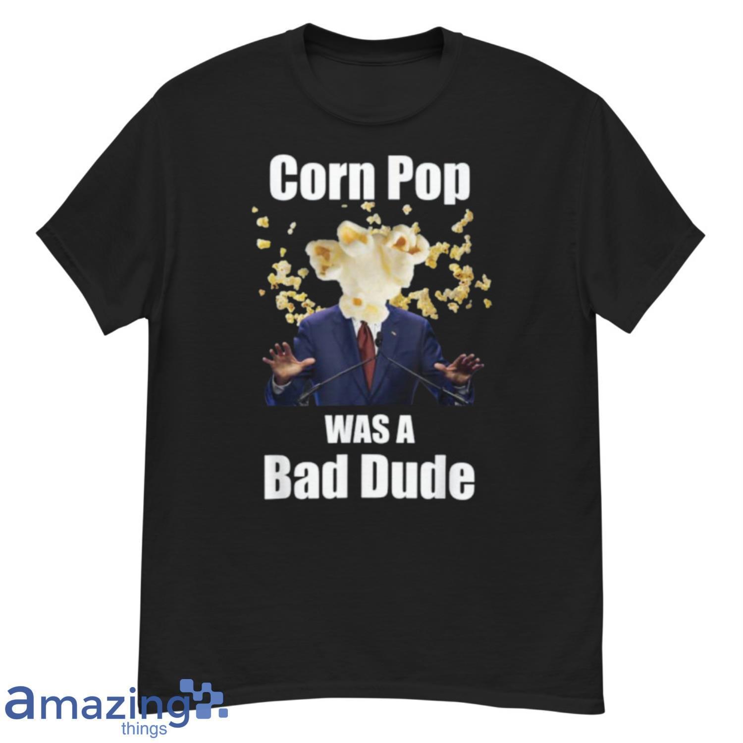 Biden Corn Pop Was A Bad Dude Hot Trending T Shirt image Biden Corn Pop Was A Bad Dude Hot Trending T-Shirt Product Photo 4
