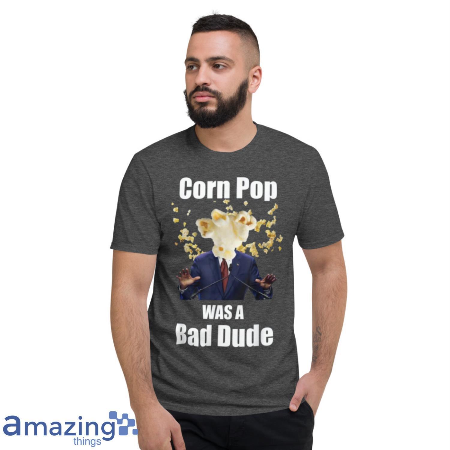 Biden Corn Pop Was A Bad Dude Hot Trending T Shirt image Biden Corn Pop Was A Bad Dude Hot Trending T-Shirt Product Photo 5