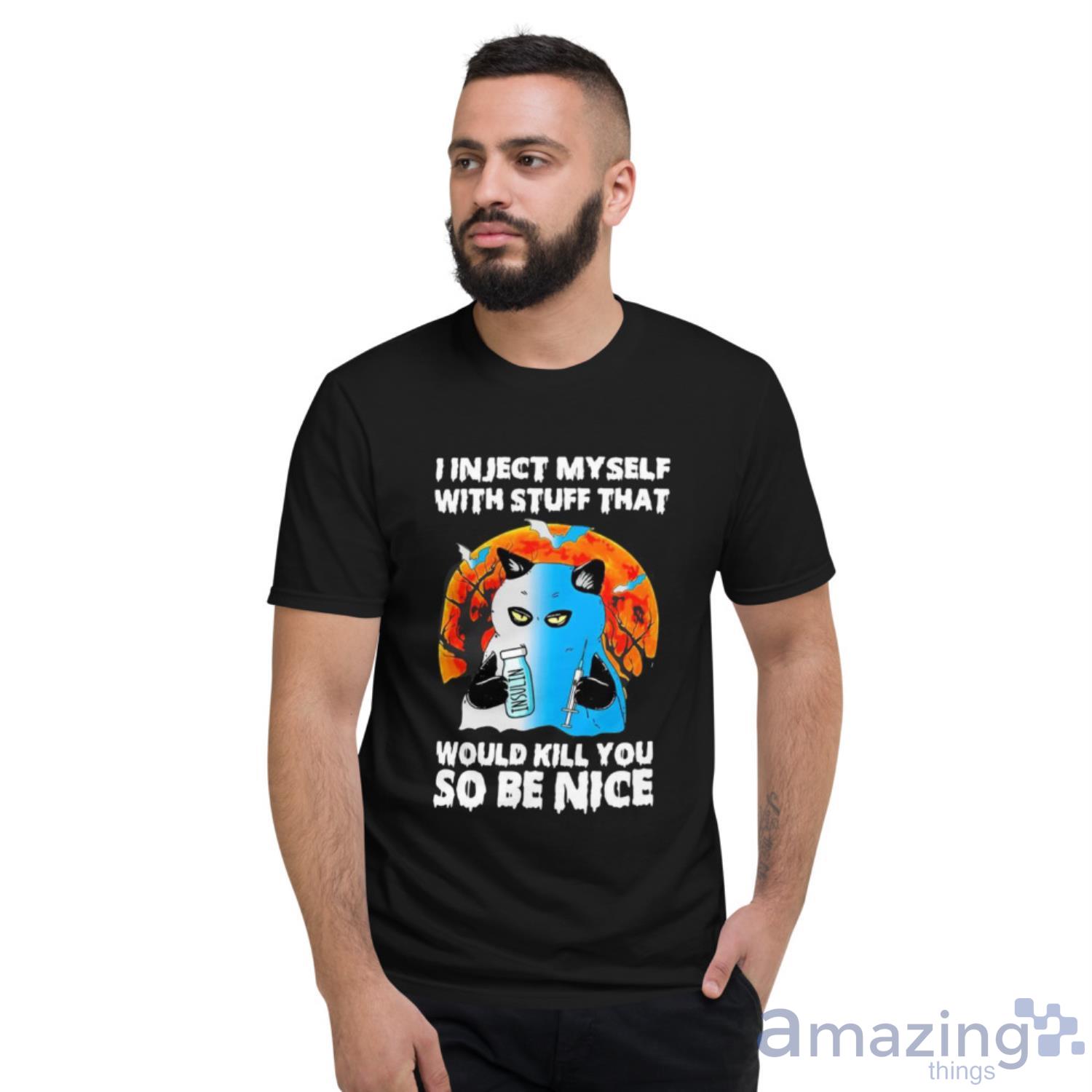 Black Cat Boo I Inject Myself With Stuff That Would Kill You So Be Nice Halloween Shirt image Black Cat Boo I Inject Myself With Stuff That Would Kill You So Be Nice Halloween Shirt - Short Sleeve T-Shirt