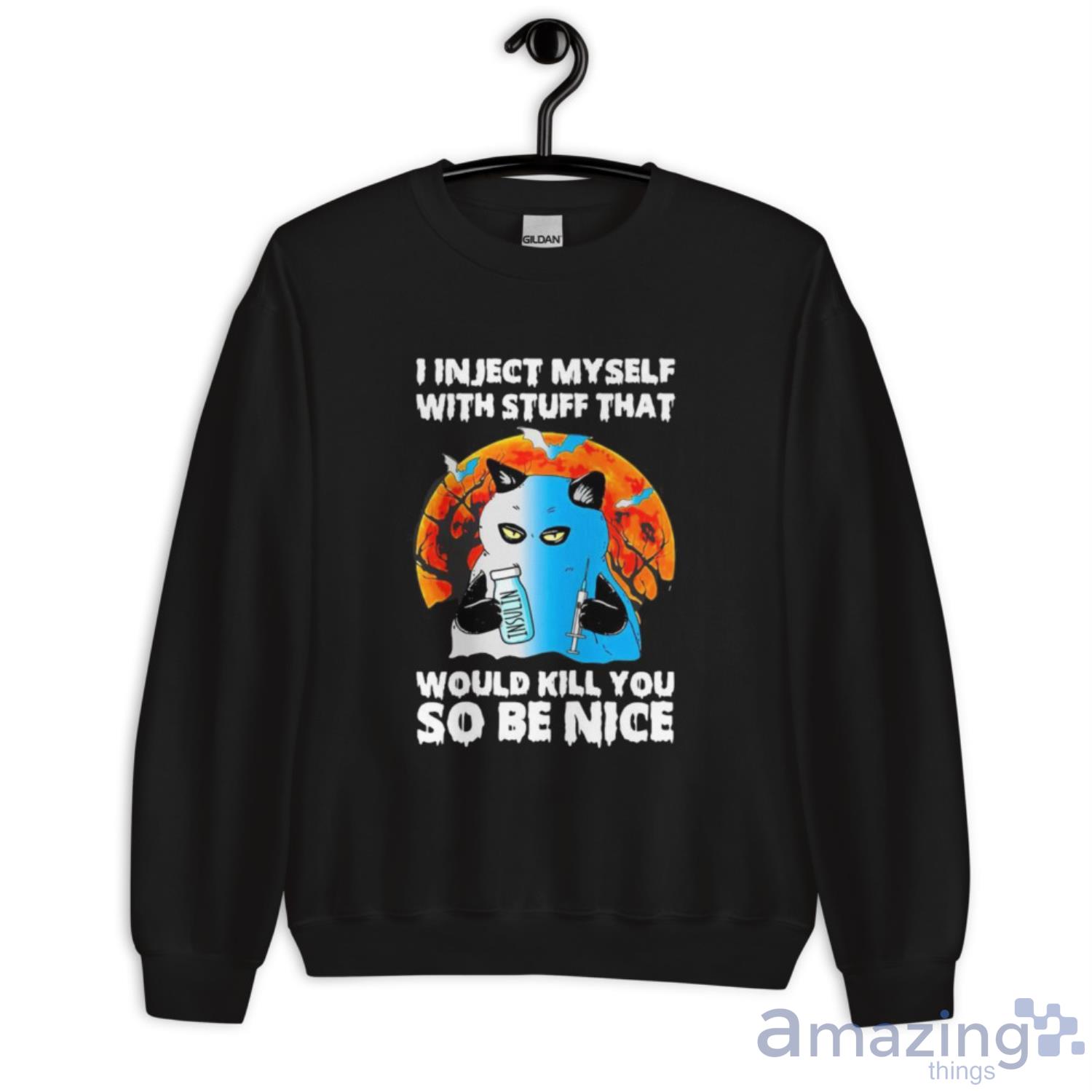 Black Cat Boo I Inject Myself With Stuff That Would Kill You So Be Nice Halloween Shirt image Black Cat Boo I Inject Myself With Stuff That Would Kill You So Be Nice Halloween Shirt - Unisex Crewneck Sweatshirt