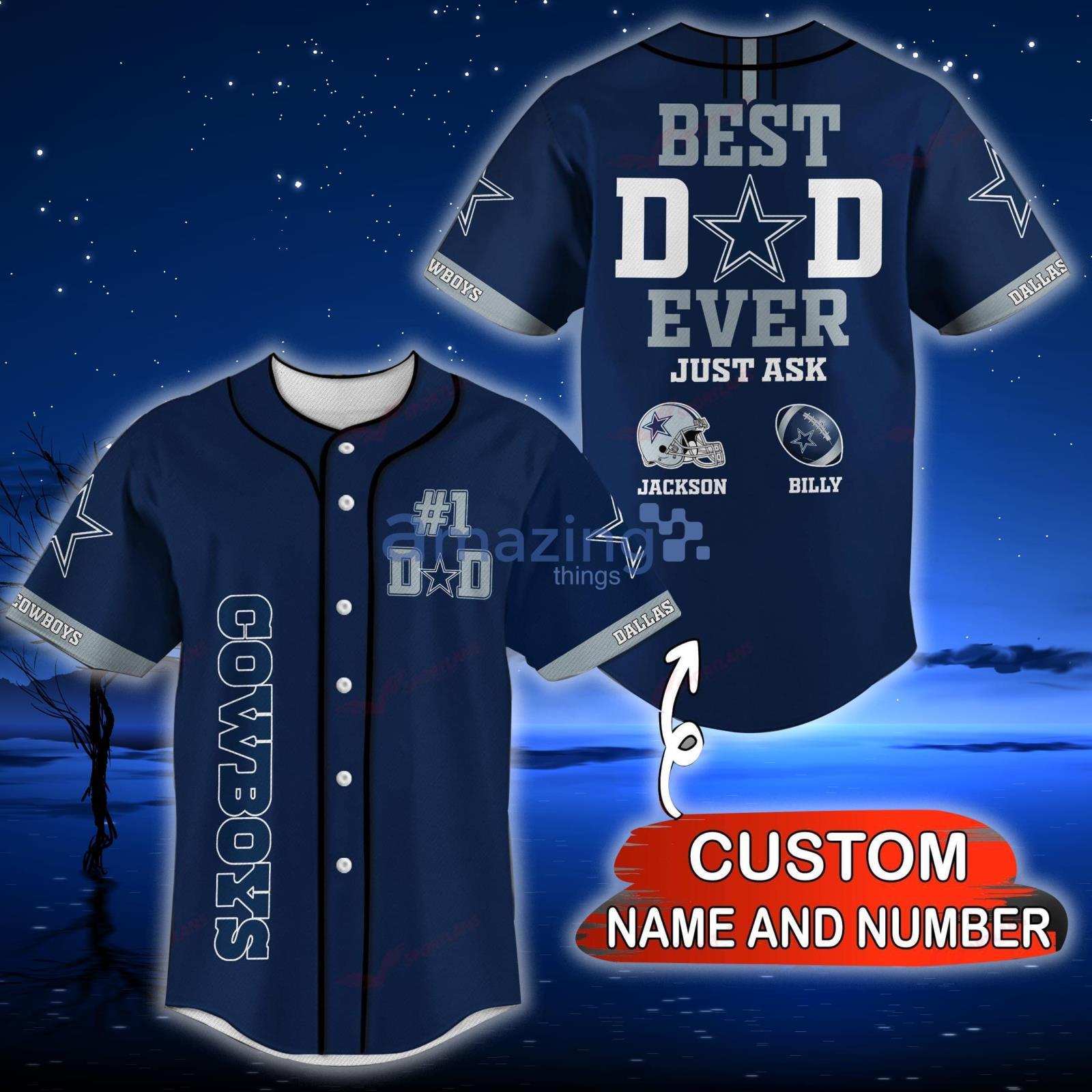 Dallas Cowboys NFL Custom Name And Number Best Dad Ever Baseball Jersey  Shirt