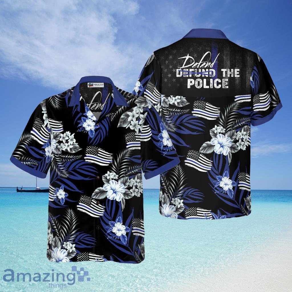 Defend The Police Hawaiian Shirt For Men And Women - Defend The Police Hawaiian Shirt For Men And Women