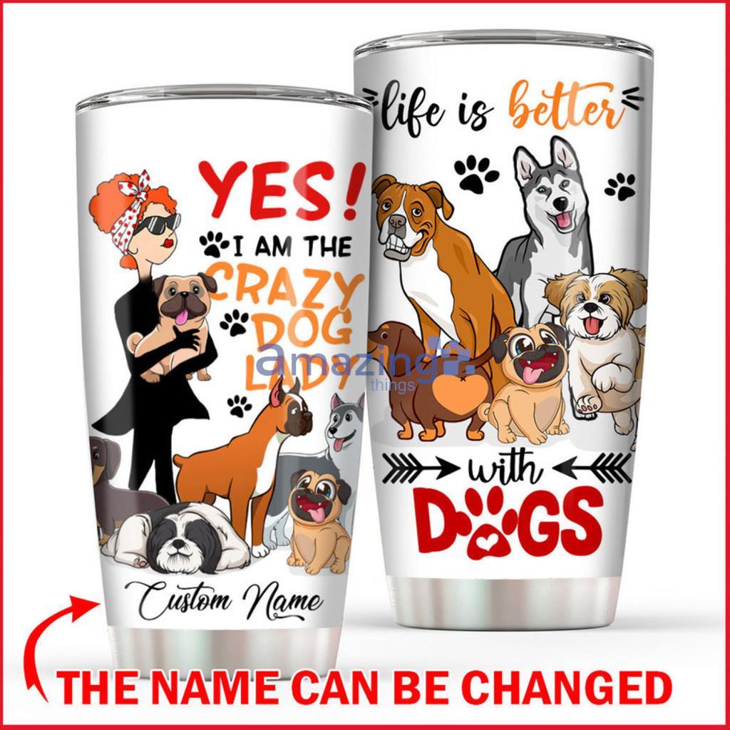 Dogs Crazy Dog Lady Tumbler Stainless Steel - Personalized Custom Tumbler - Dogs Crazy Dog Lady Tumbler Stainless Steel - Personalized Custom Tumbler