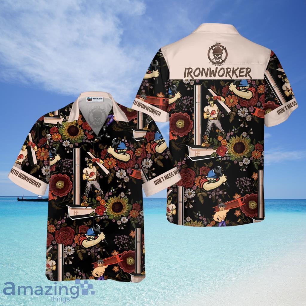 Don't Mess With Ironworker  Hawaiian Shirt For Men And Women - Don't Mess With Ironworker  Hawaiian Shirt For Men And Women