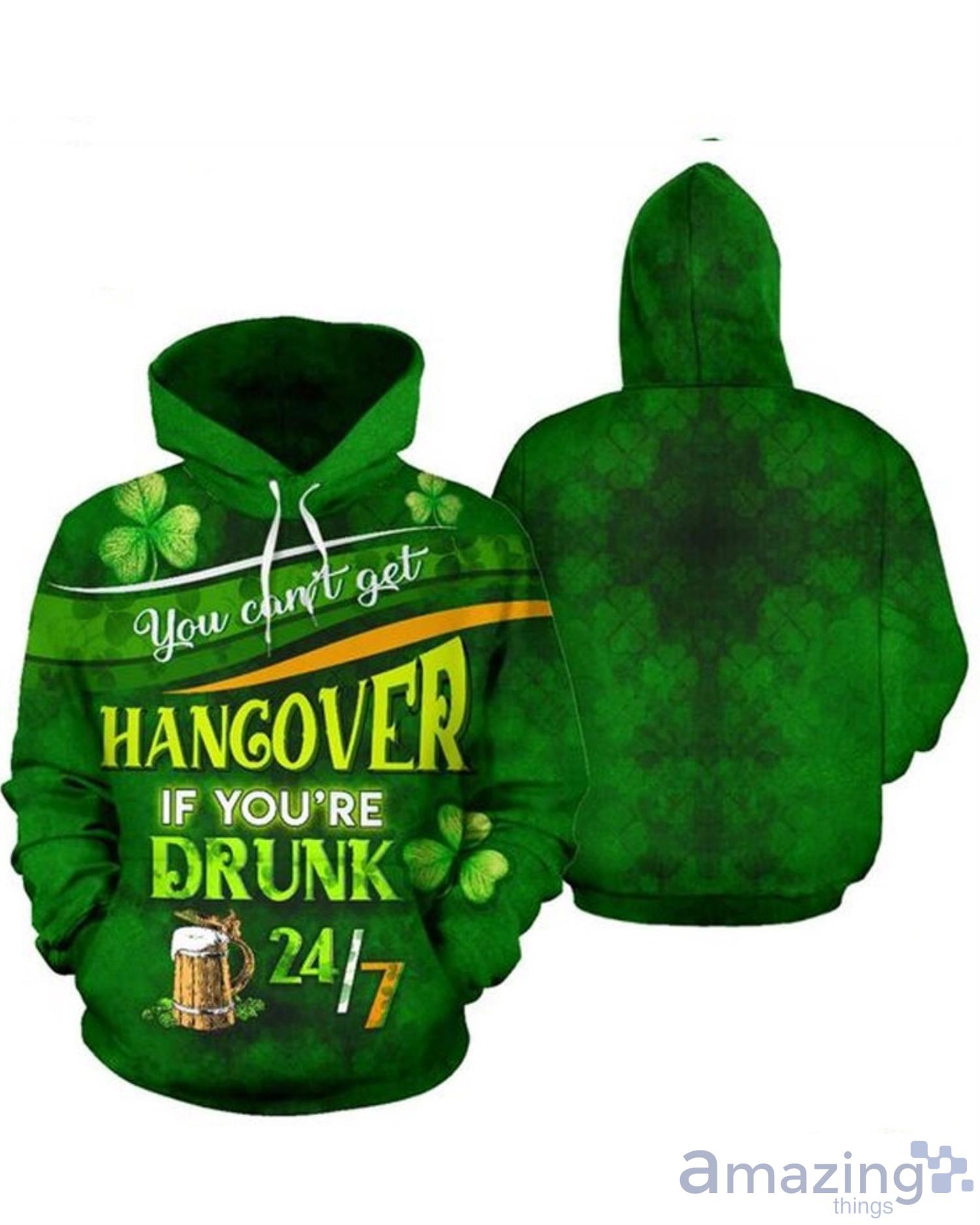 Irish You Can’t Get A Hangover Full Hoodie St.Patricks Day All Over Print Shirt Product Photo 1