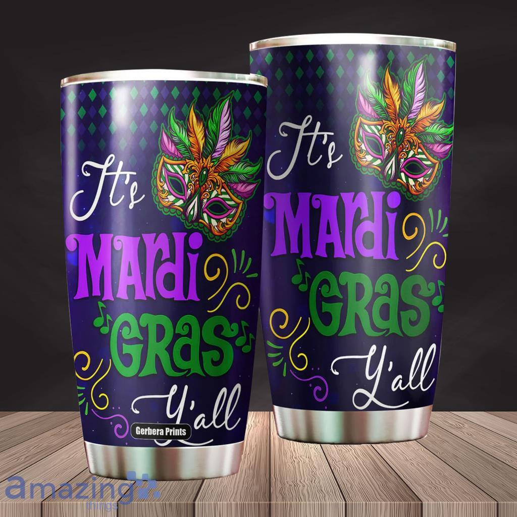 It’s Mardi Gras Y’all Stainless Steel Tumbler - It’s Mardi Gras Y’all Stainless Steel Tumbler
