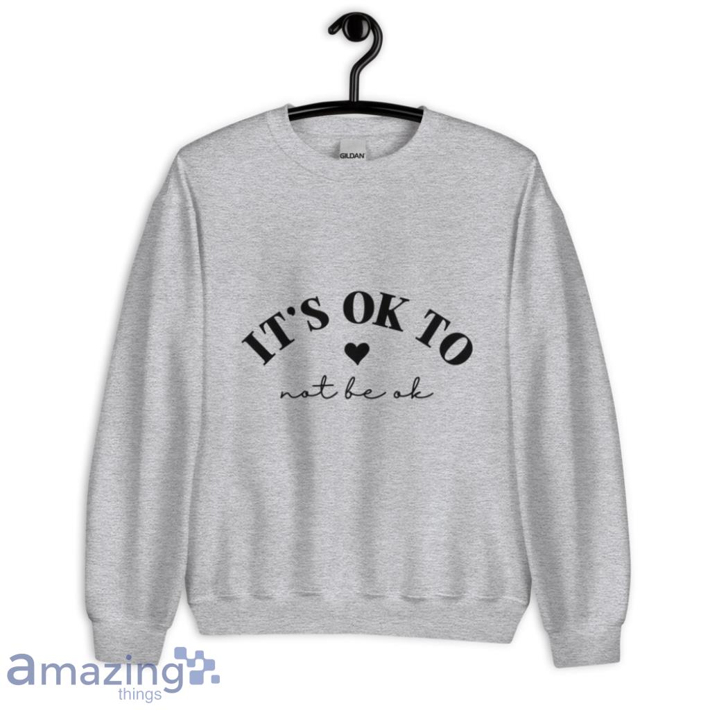 It's Ok To Not Be Ok Disorder Awareness Shirt image Its Ok To Not Be Ok Disorder Awareness Shirt - Unisex Heavy Blend Crewneck Sweatshirt