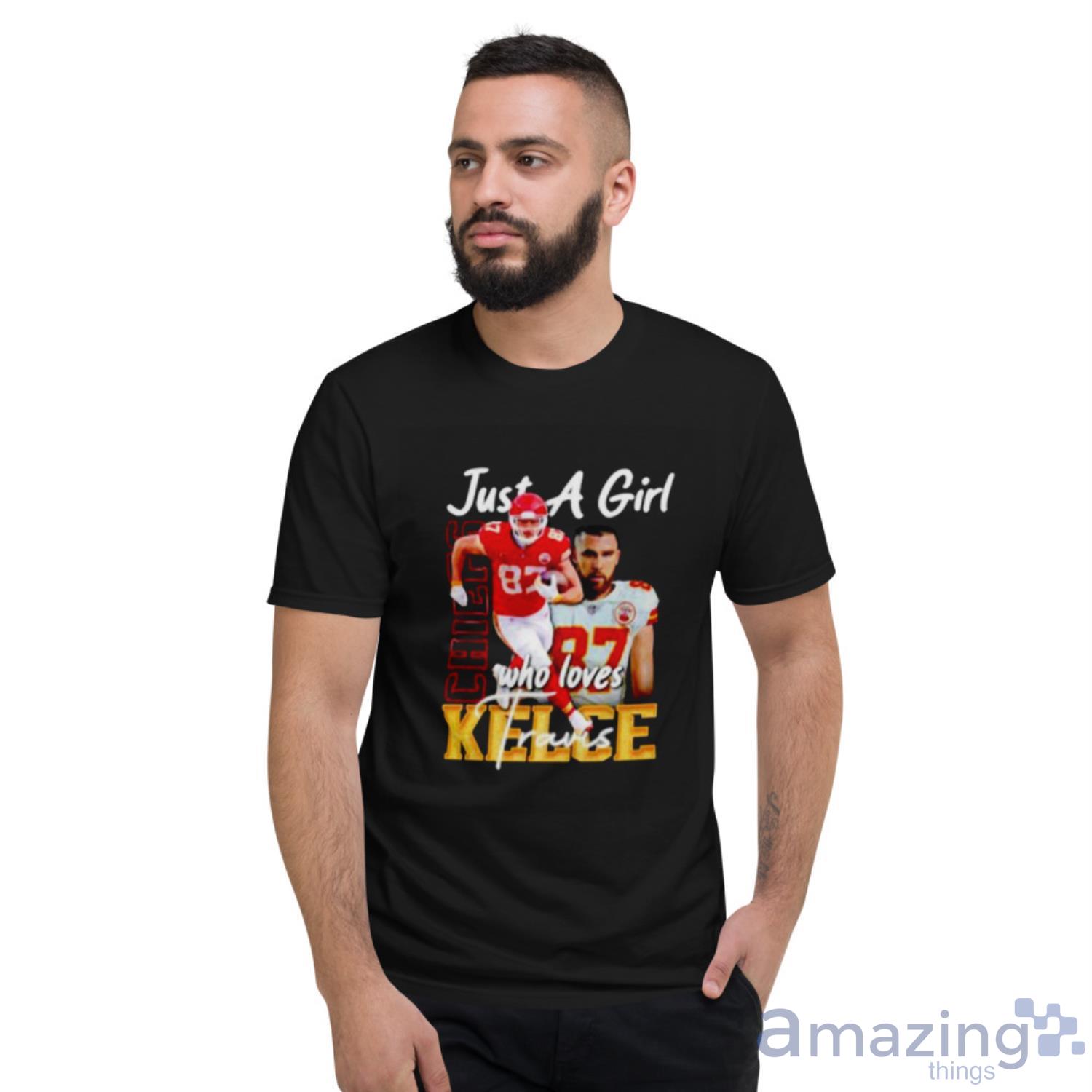 Just A Girl Who Loves Travis Kelce Kansas City Chiefs Shirt