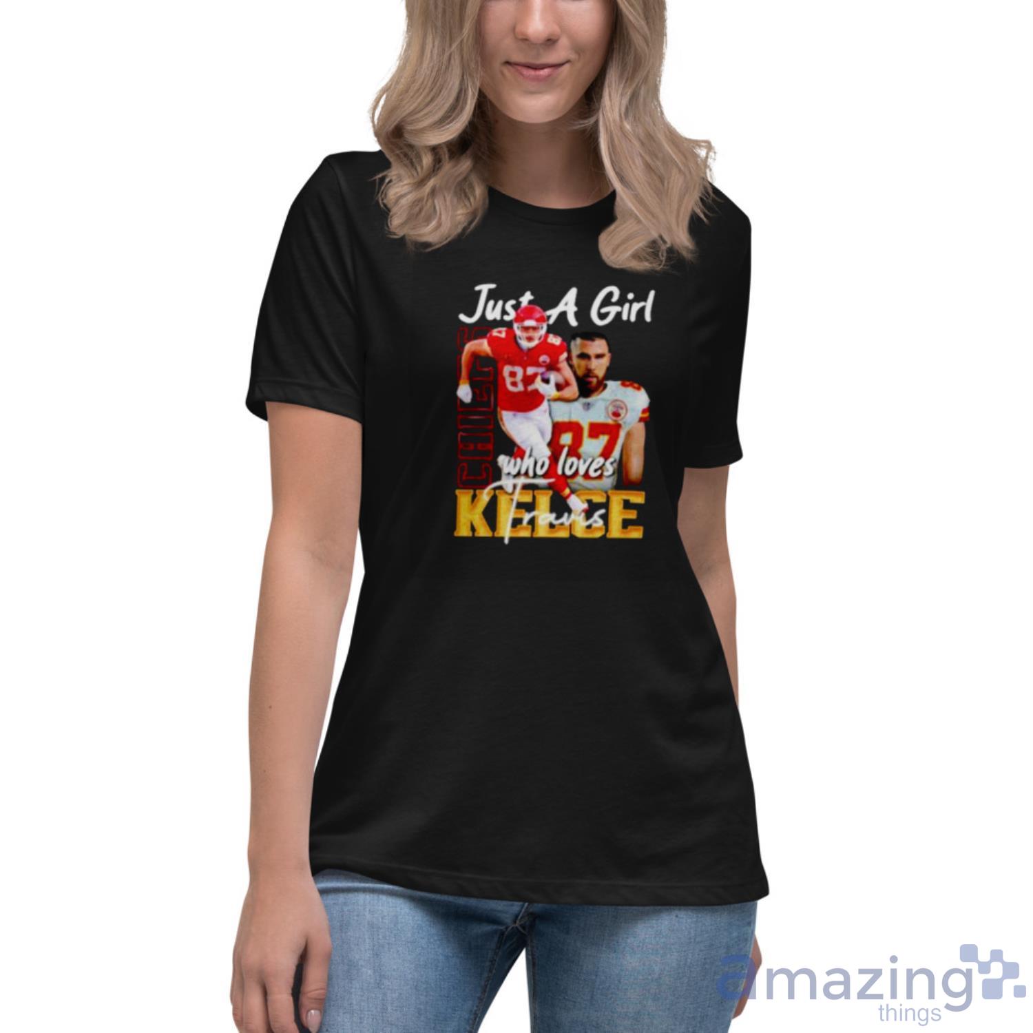 Just A Girl Who Loves Travis Kelce Kansas City Chiefs Shirt