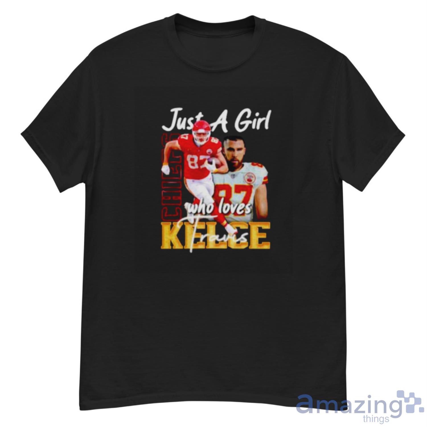 Travis Kelce Shirt Just A Girl Who Loves Travis Kelce Chiefs Gift