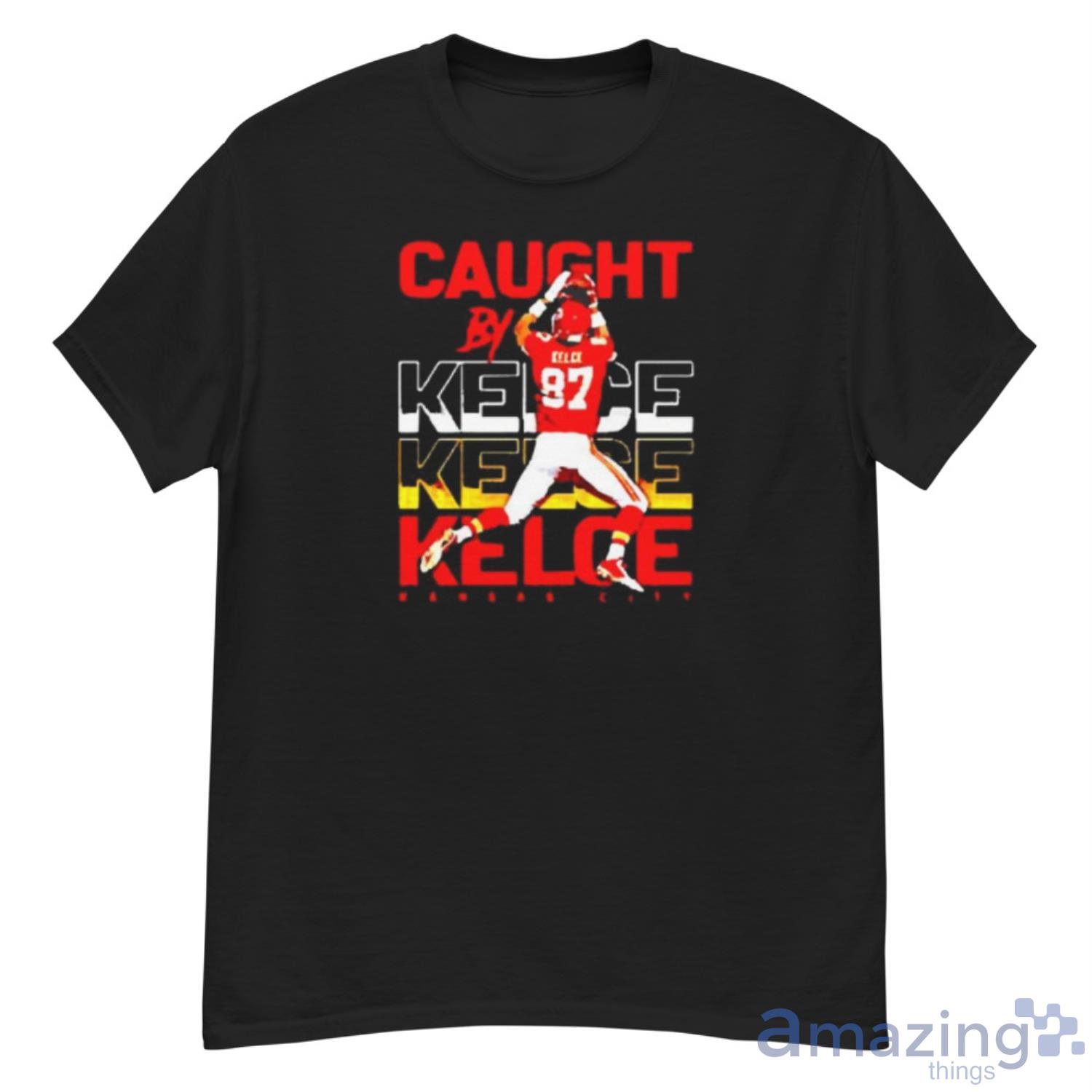 Travis Kelce Shirt Caught By Kelce Kansas City Chiefs Gift