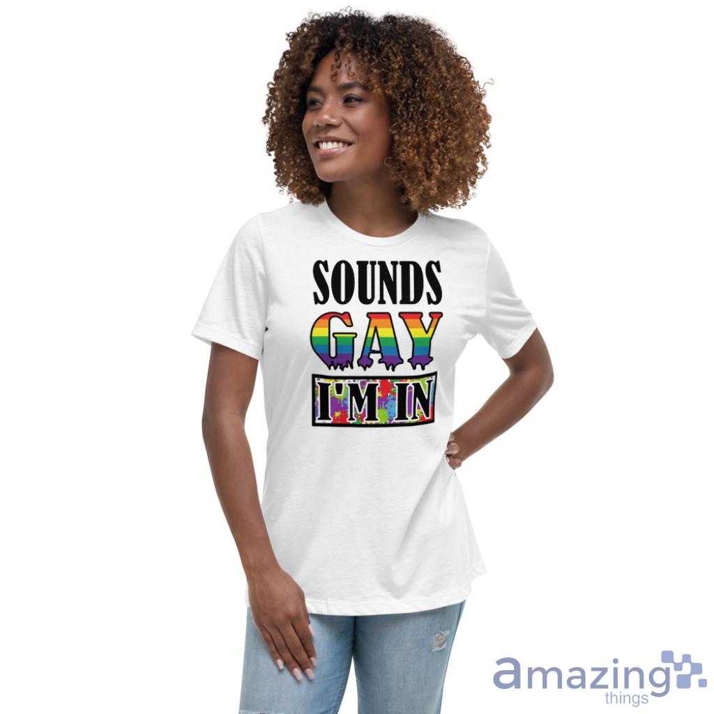 LGBT Sounds Gay I'm In Shirt