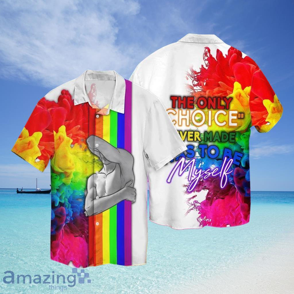 Lgbt The Only Choice Never Made Was To Be My Self Hawaiian Shirt - Lgbt The Only Choice Never Made Was To Be My Self Hawaiian Shirt