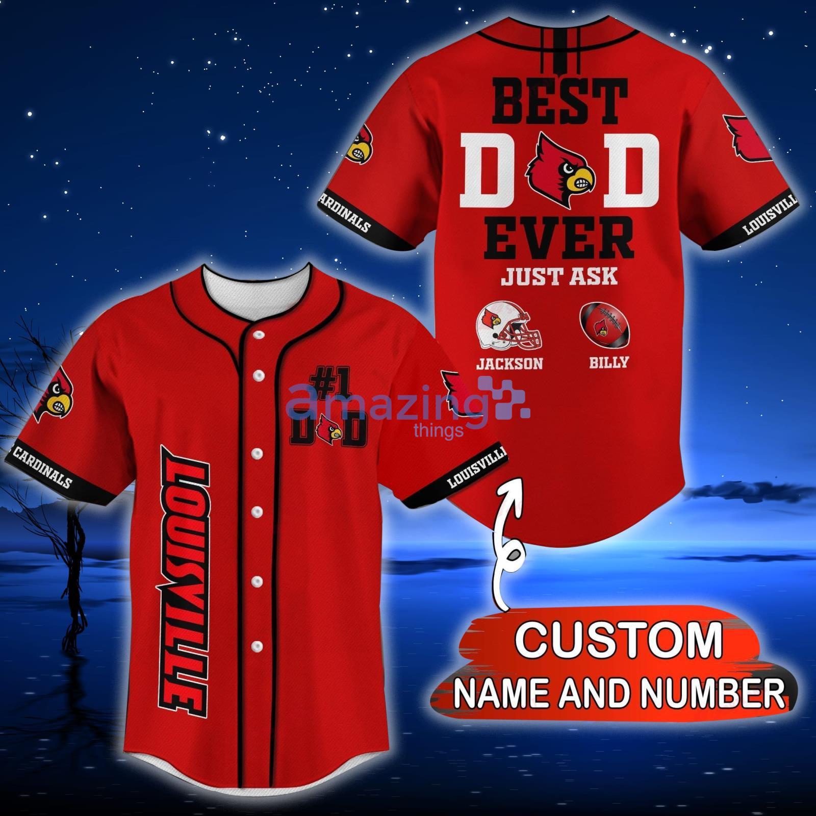 Louisville Cardinals NCAA Custom Name And Number Best Dad Ever Baseball  Jersey Shirt