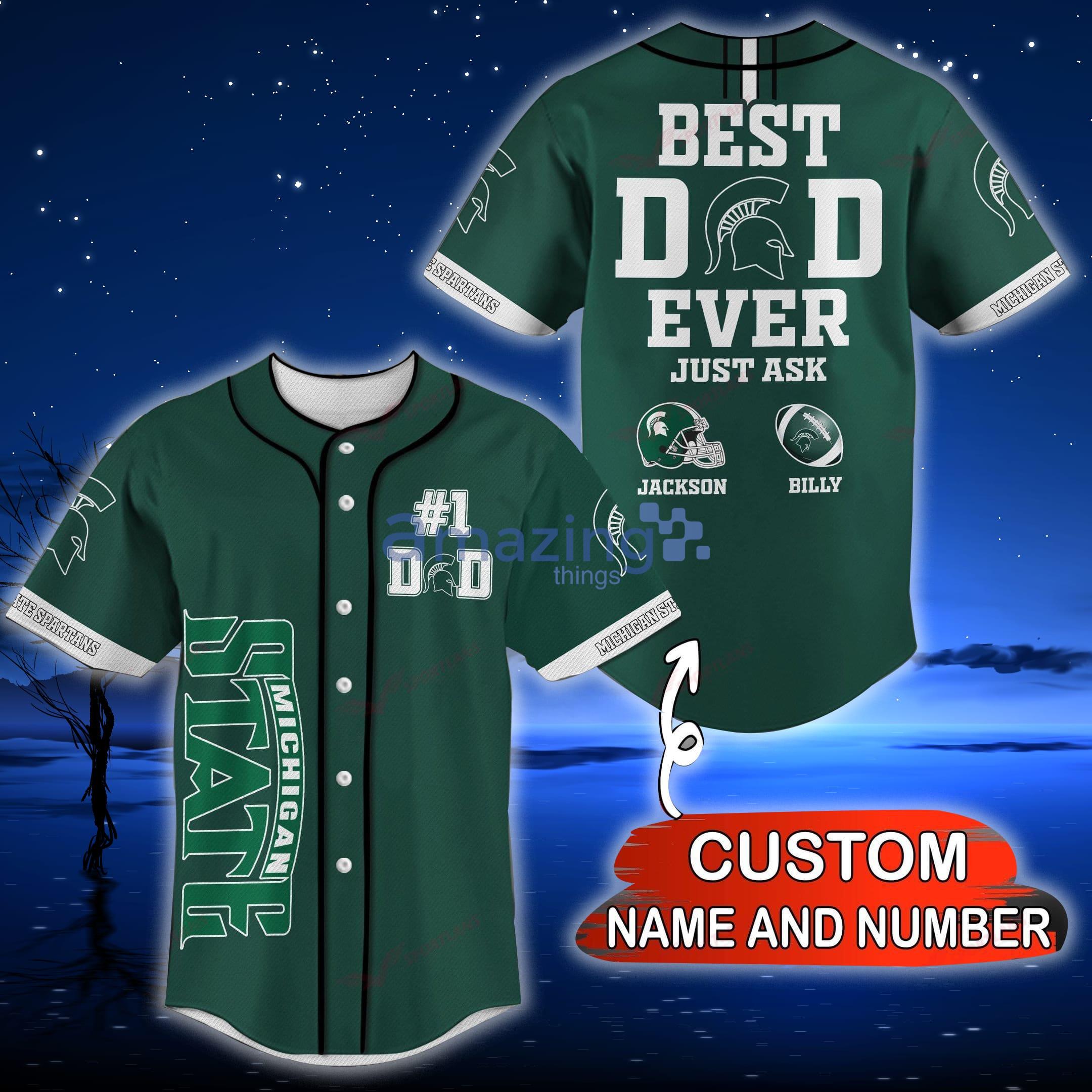Michigan State Spartans NCAA Custom Name And Number Best Dad Ever Baseball  Jersey Shirt