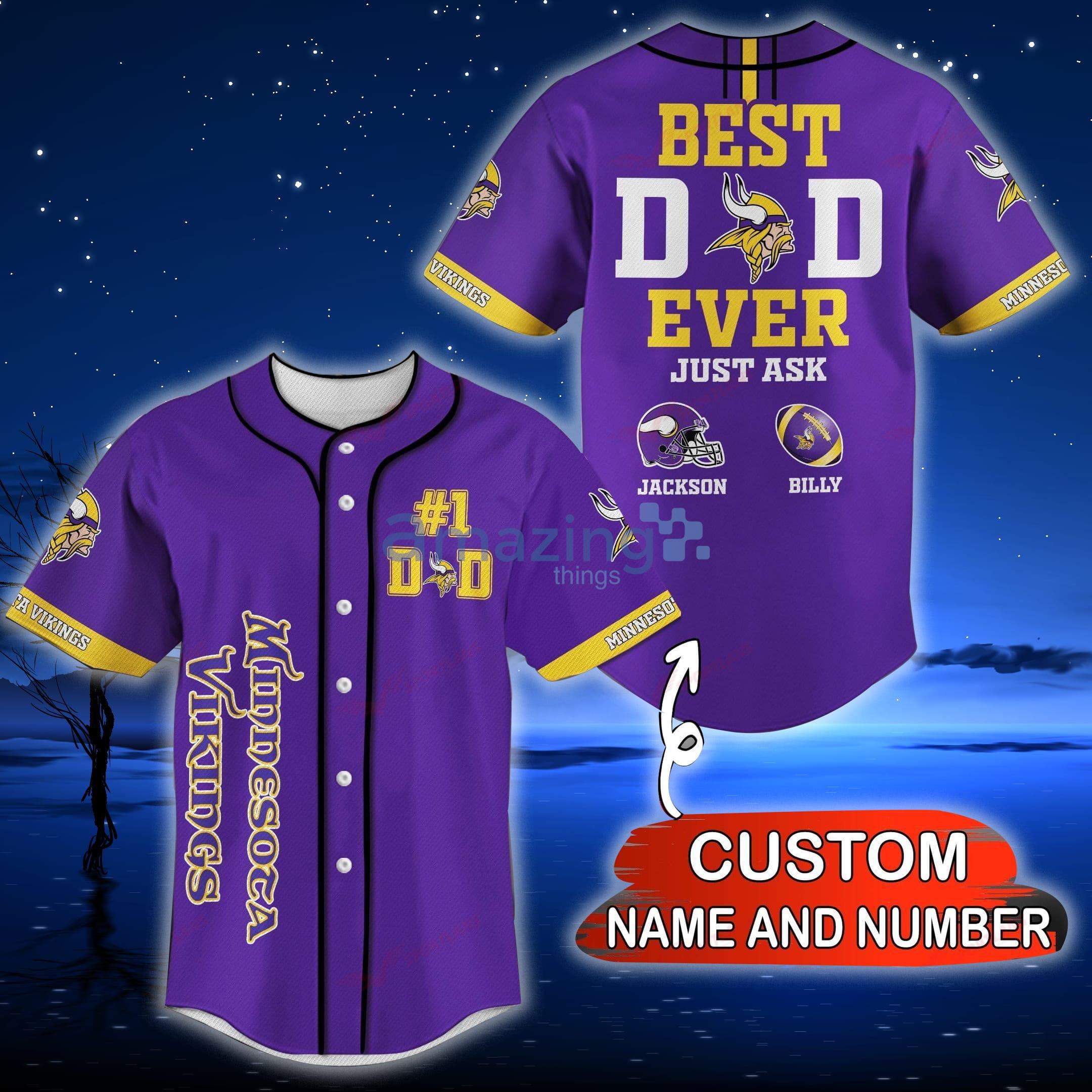 Minnesota Vikings NFL Custom Name And Number Best Dad Ever Baseball Jersey  Shirt