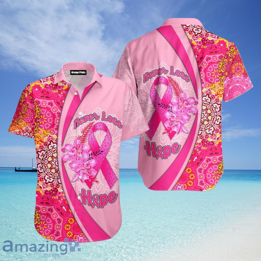 Never Lose Hope Breast Cancer Awareness Hawaiian Shirt - Never Lose Hope Breast Cancer Awareness Hawaiian Shirt