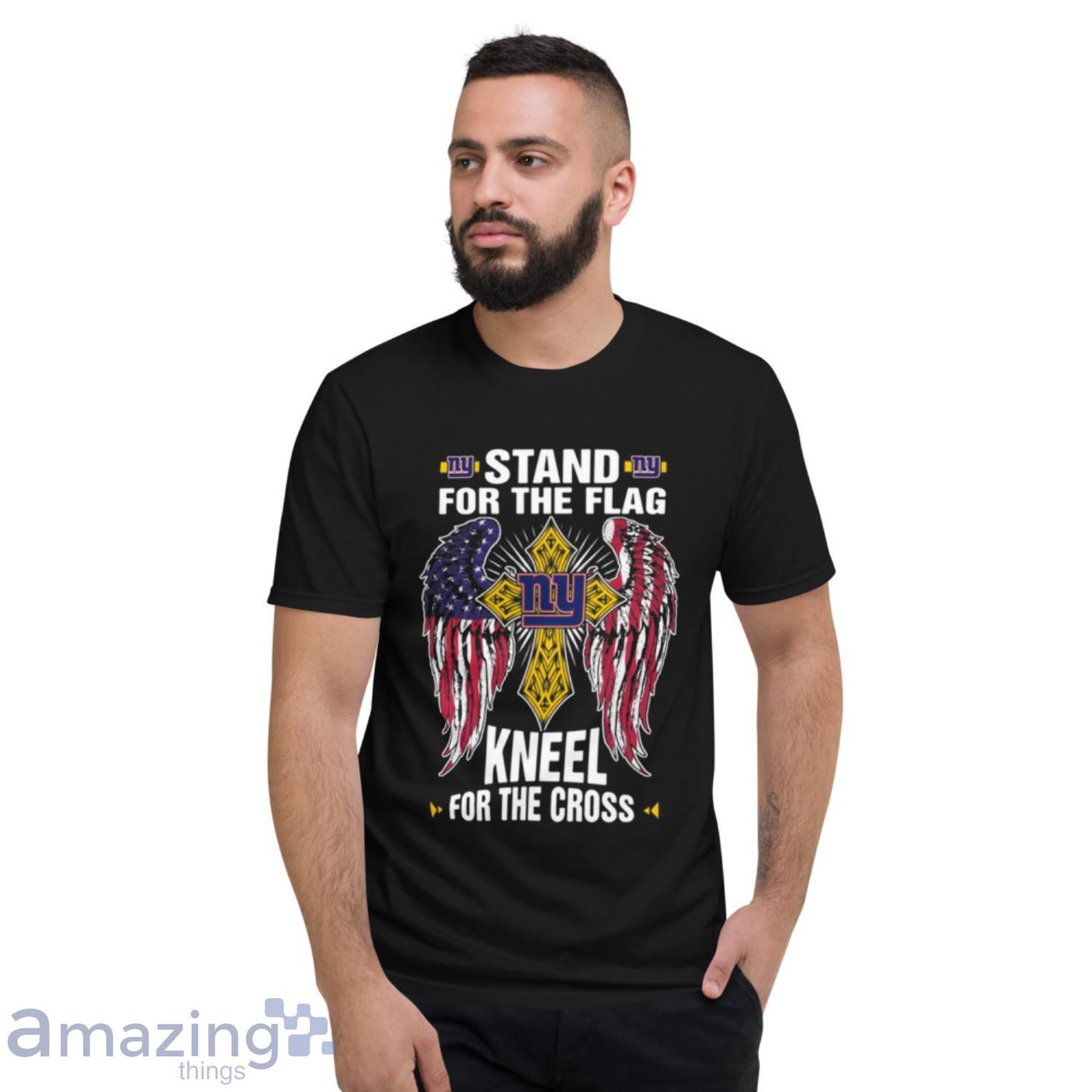 NFL Football New York Giants Stand For Flag Kneel For The Cross T Shirt image NFL Football New York Giants Stand For Flag Kneel For The Cross T- Shirt - Short Sleeve T-Shirt