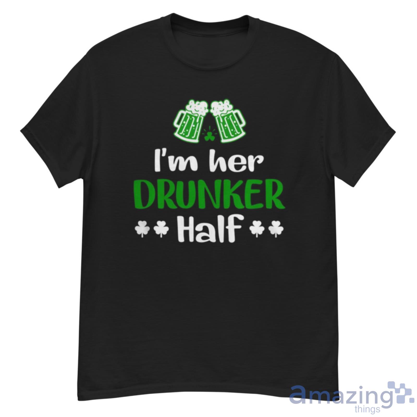 Nice I’m Her Drunker Half Couples Irish Gift St Patricks Day T-Shirt - G500 Men’s Classic T-Shirt