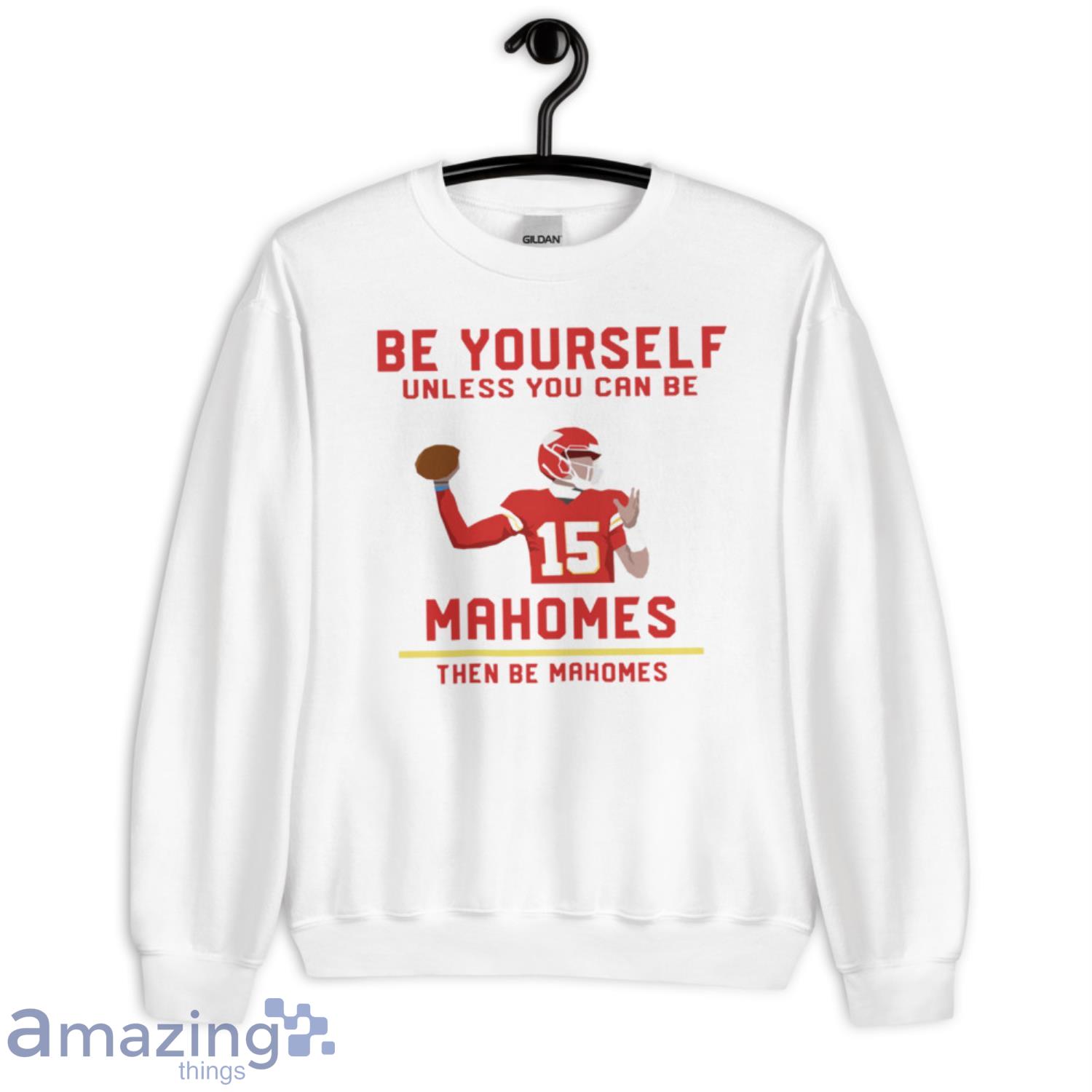 Patrick Mahomes Be Yourself Unless You Can Be Mahomes The Be
