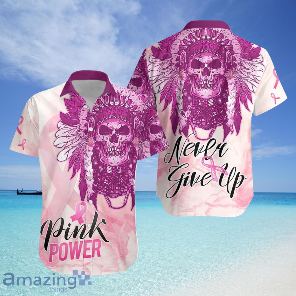 Pink Power Breast Cancer Never Give Up Native American Skull  Hawaiian Shirt For Men And Women - Pink Power Breast Cancer Never Give Up Native American Skull  Hawaiian Shirt For Men And Women