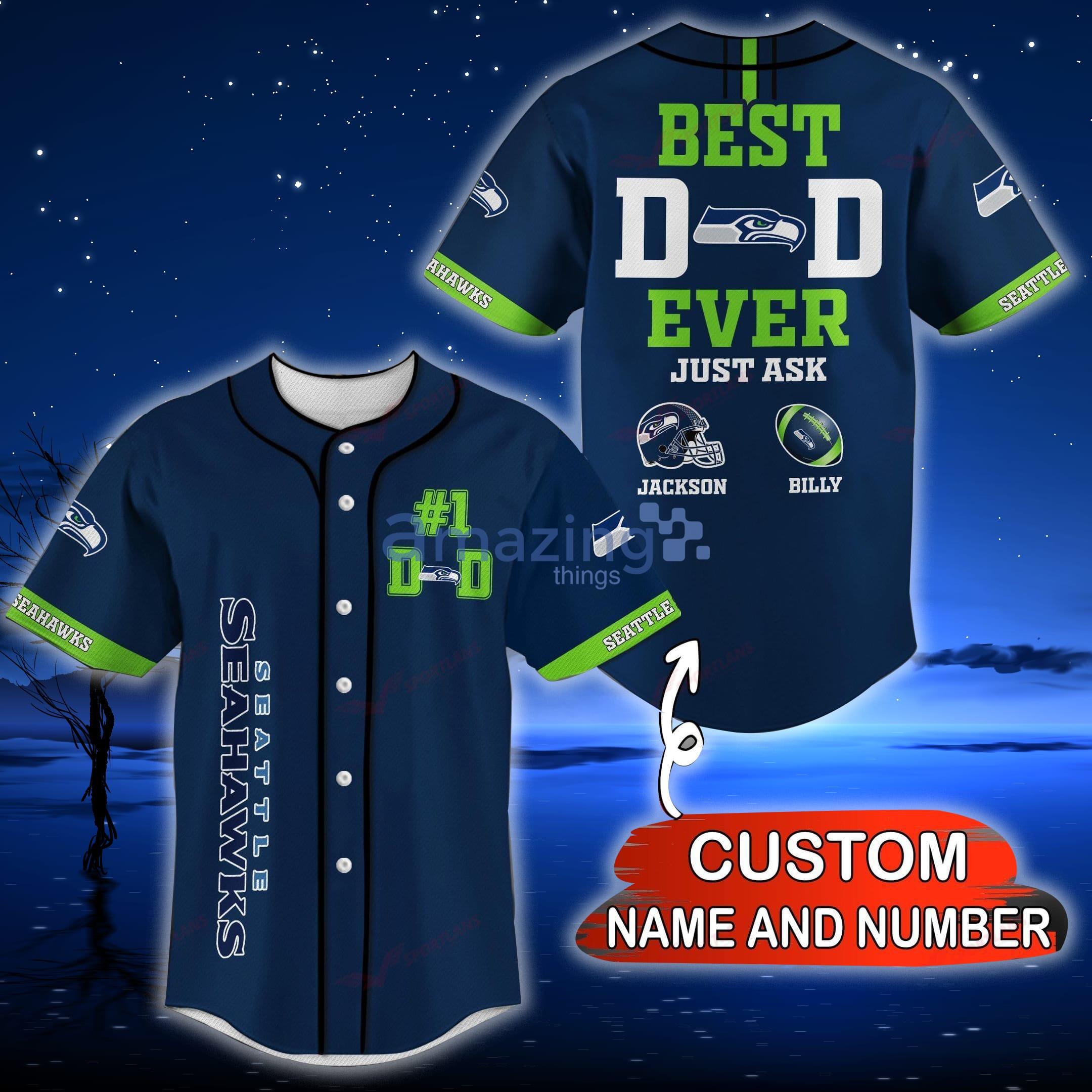 Seattle Seahawks NFL Custom Name And Number Best Dad Ever Baseball Jersey  Shirt