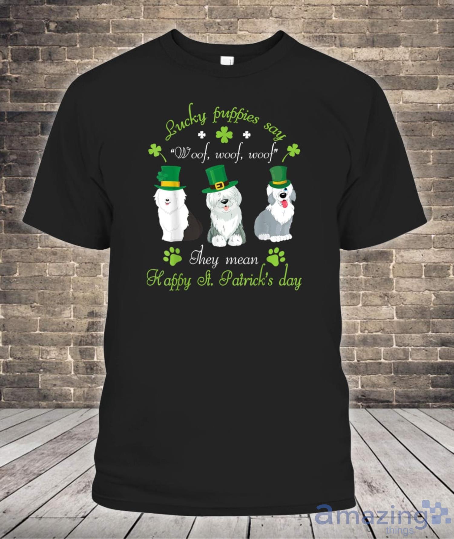  Sheepdogs Lucky Puppies Say Woof Woof Woof Happy Patrick Shirt Product Photo 1
