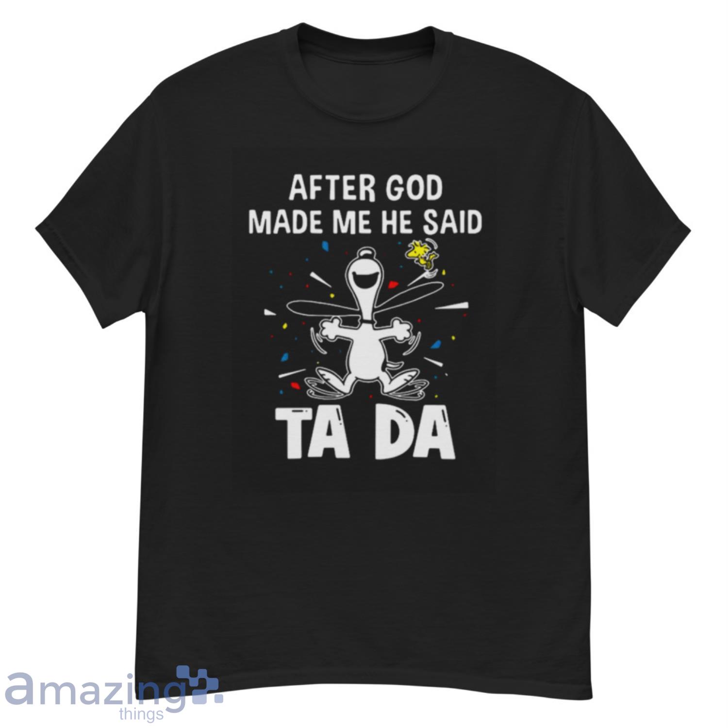 Snoopy And Woodstock After God Made Me He Said Ta Da Shirt - G500 Men’s Classic T-Shirt