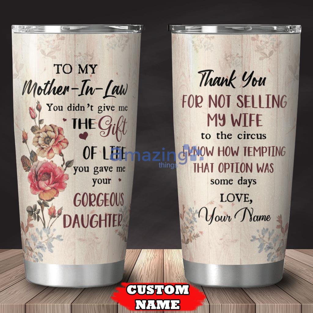 To My Mother-In-Law - Thank You For Not Selling My Wife Tumbler Mother’s Day Gift - To My Mother-In-Law - Thank You For Not Selling My Wife Tumbler Mother’s Day Gift