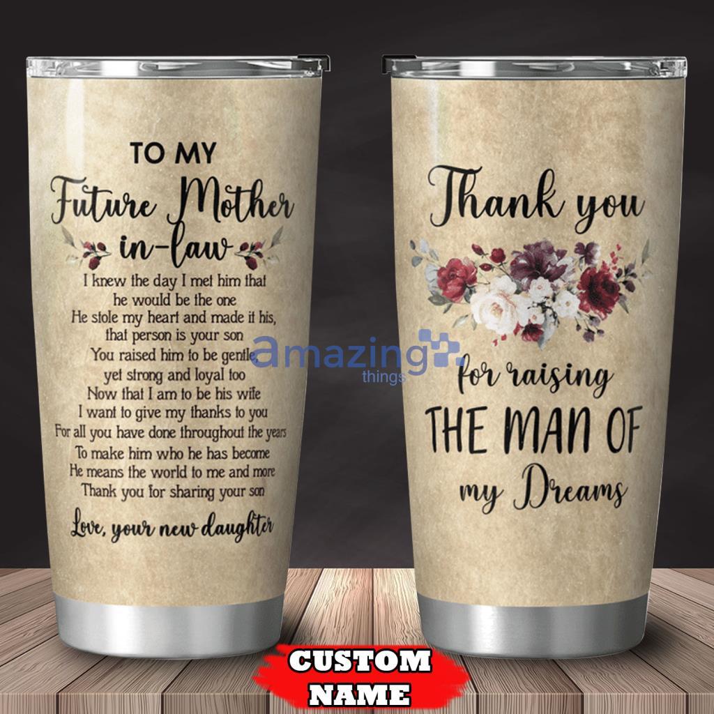 To My Mother-In-Law - Thank You For Raising The Mna Of My Dreams Tumbler Mother’s Day Gift - To My Mother-In-Law - Thank You For Raising The Mna Of My Dreams Tumbler Mother’s Day Gift