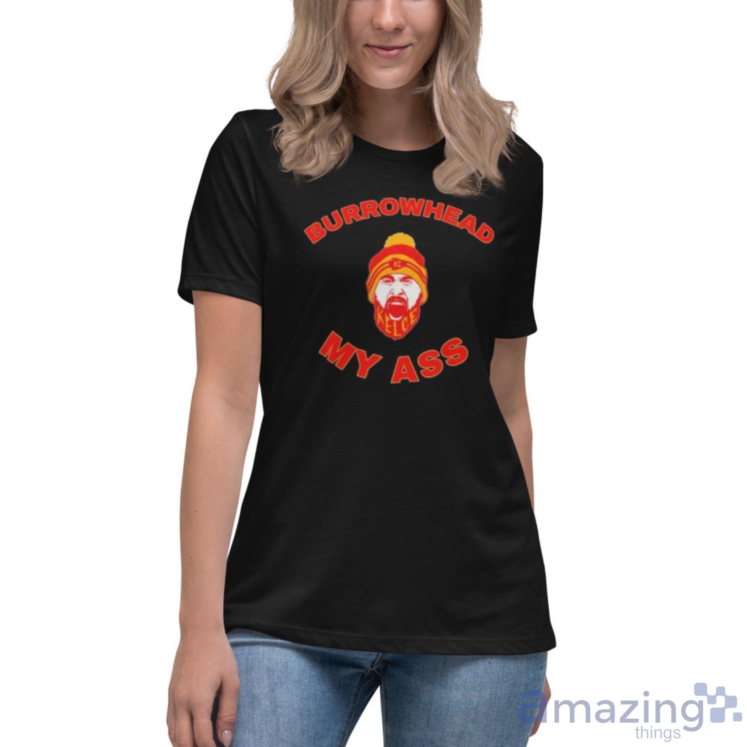 Travis Kelce Burrowhead Head My Ass Kansas City T Shirt image Travis Kelce Burrowhead Head My Ass Kansas City T-Shirt - Womens Relaxed Short Sleeve Jersey Tee