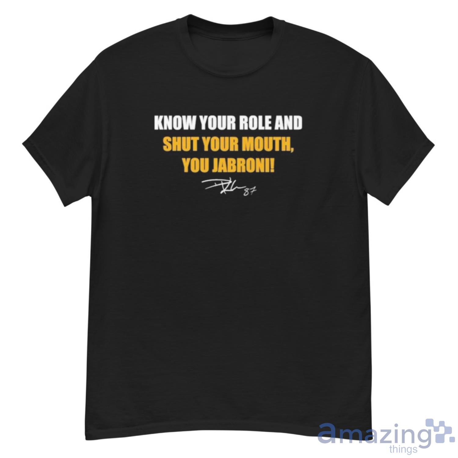 Travis Kelce Know Your Role And Shut Your Mouth You Jabroni Signatures Shirt - G500 Men’s Classic T-Shirt