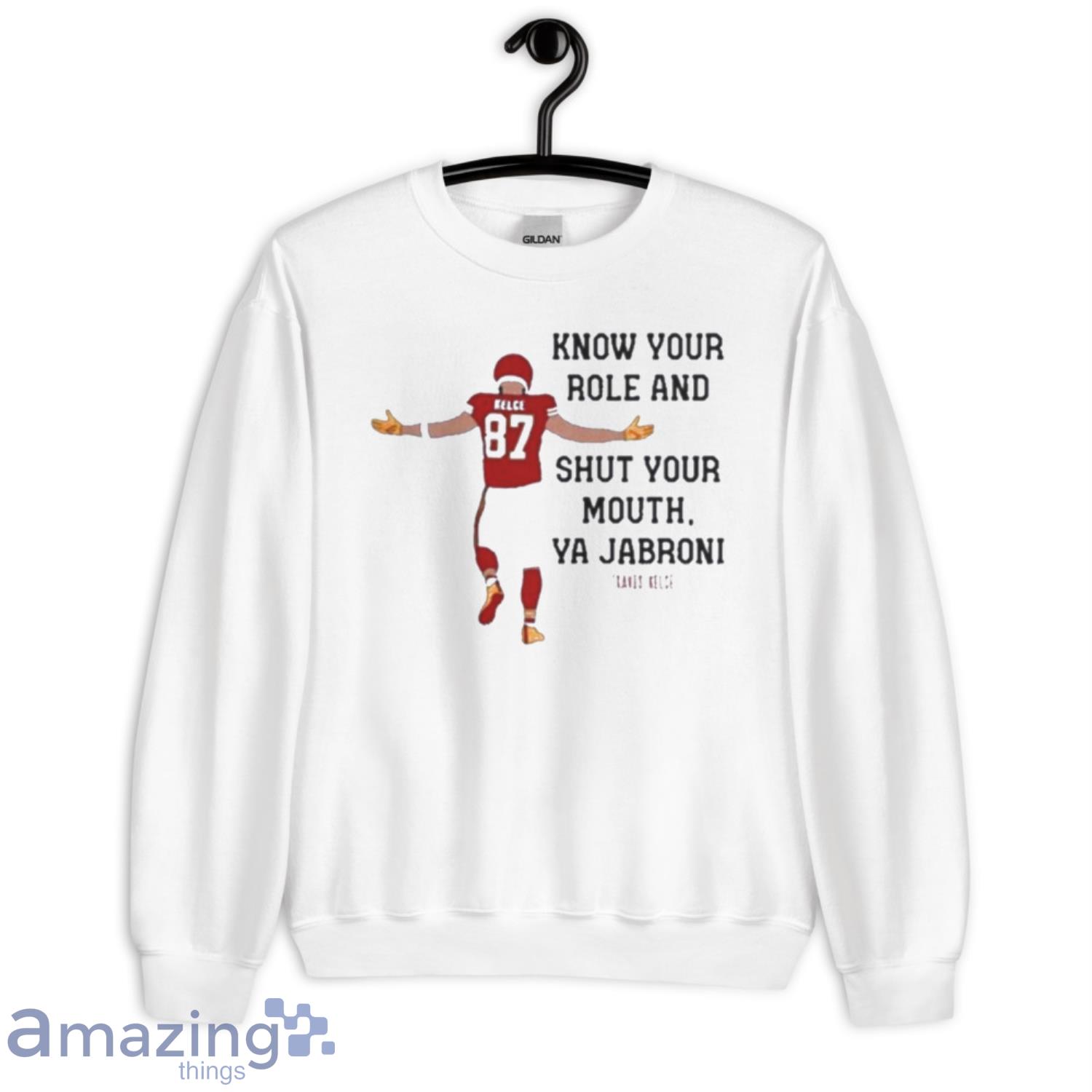 Travis Kelce Know your role and shut your mouth sweatshirt in 2023