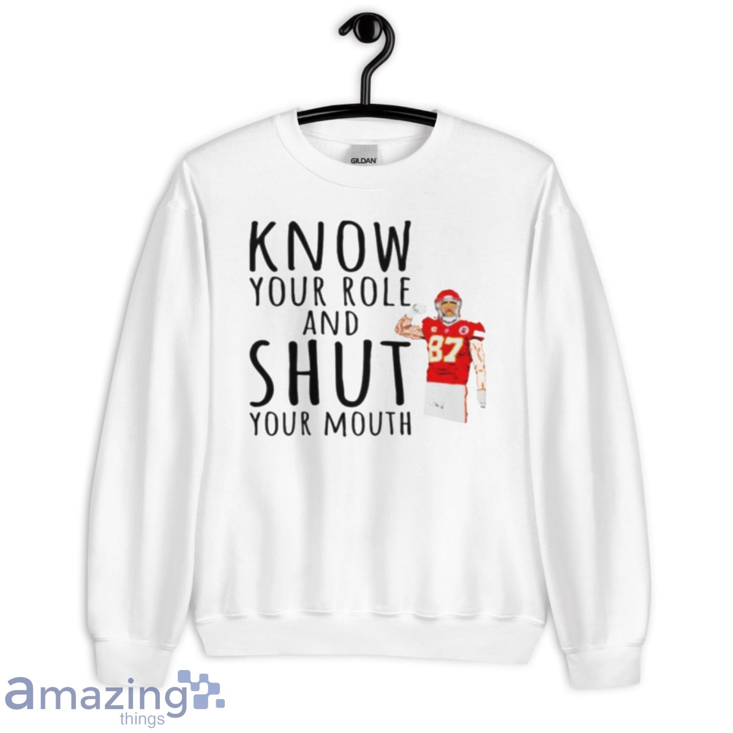 Hot Kansas City Chiefs Know Your Role And Shut Your Mouth Travis Kelce Shirt  - Shirt Low Price