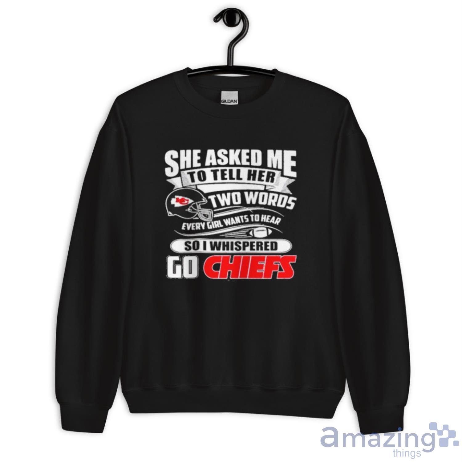 Two Words Every Girl Wants To Hear Go Chiefs Kansas City Chiefs Super Bowl 2021 Classic shirt image Two Words Every Girl Wants To Hear Go Chiefs Kansas City Chiefs Super Bowl 2021 Classic shirt - Unisex Crewneck Sweatshirt