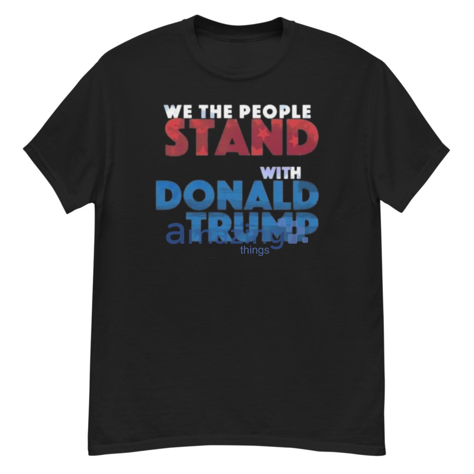 We The People Stand With Donald Trump Shirt - G500 Men’s Classic T-Shirt