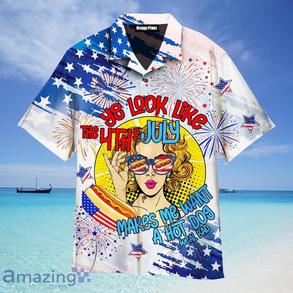 You Look Like The 4Th Of July Makes Me Want A Bad Hot Dog Hawaiian Shirt For Men And Women - You Look Like The 4Th Of July Makes Me Want A Bad Hot Dog Hawaiian Shirt For Men And Women