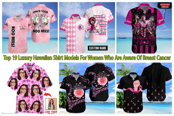 Top 19 Luxury Hawaiian Shirt Models For Women Who Are Aware Of Breast Cancer